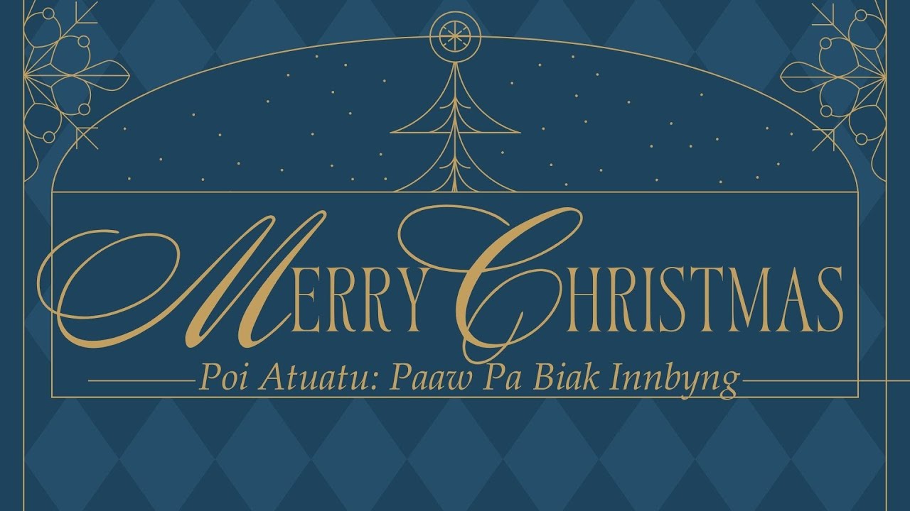 2025 Christmas Service | Poi Atuatu: Paaw Pa Biak Innbyng
