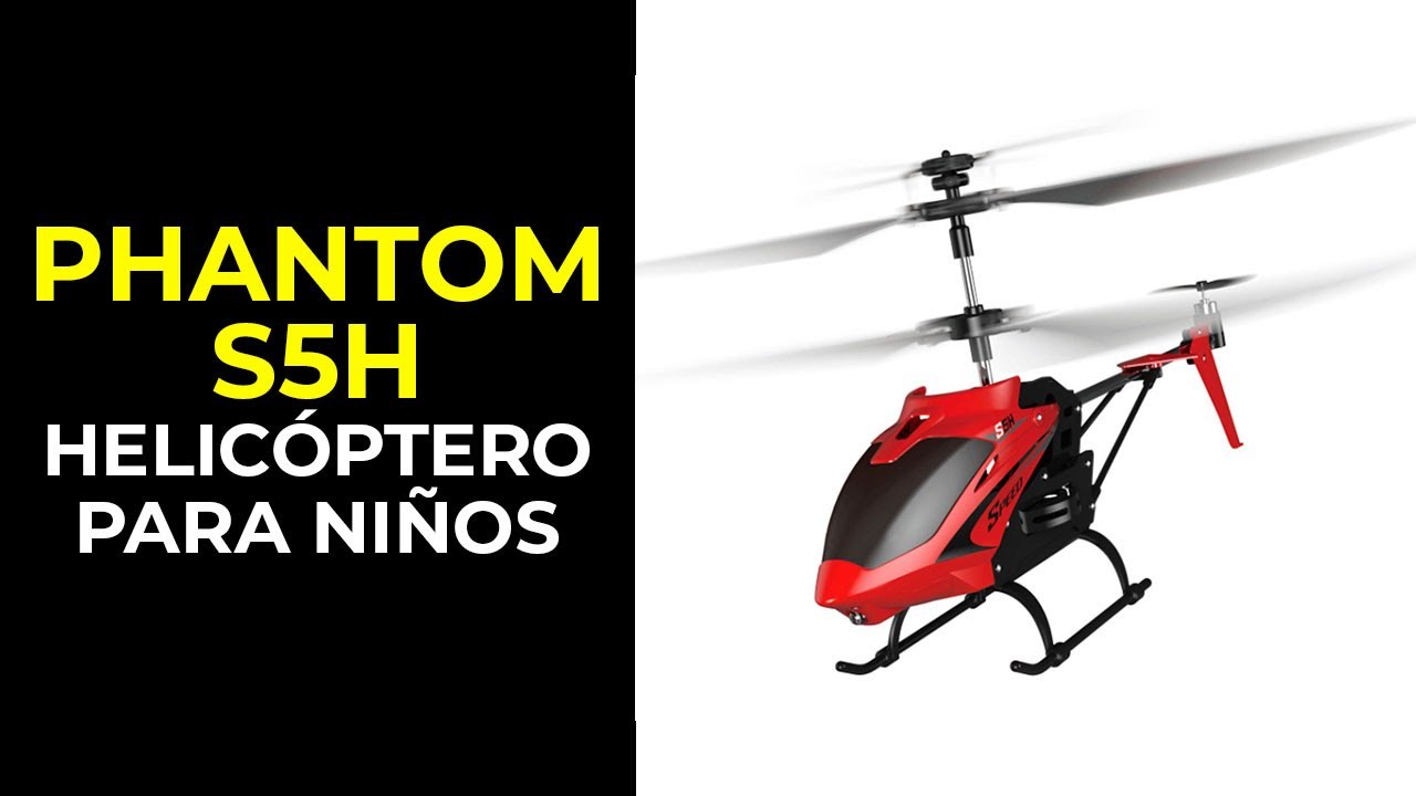 HELIC&Oacute;PTERO PHANTOM S5H - EL M&Aacute;S F&Aacute;CIL PARA NI&Ntilde;OS