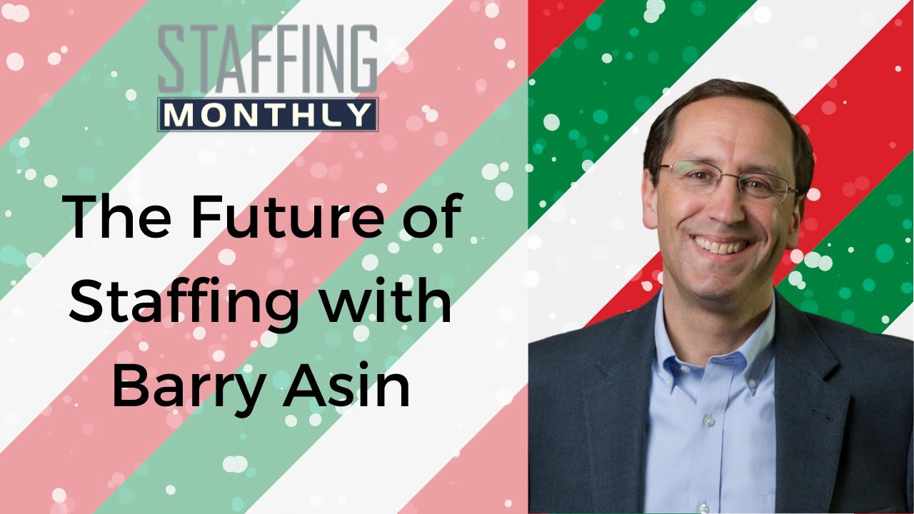 The Future of Staffing - Barry Asin - Staffing Industry Analysts