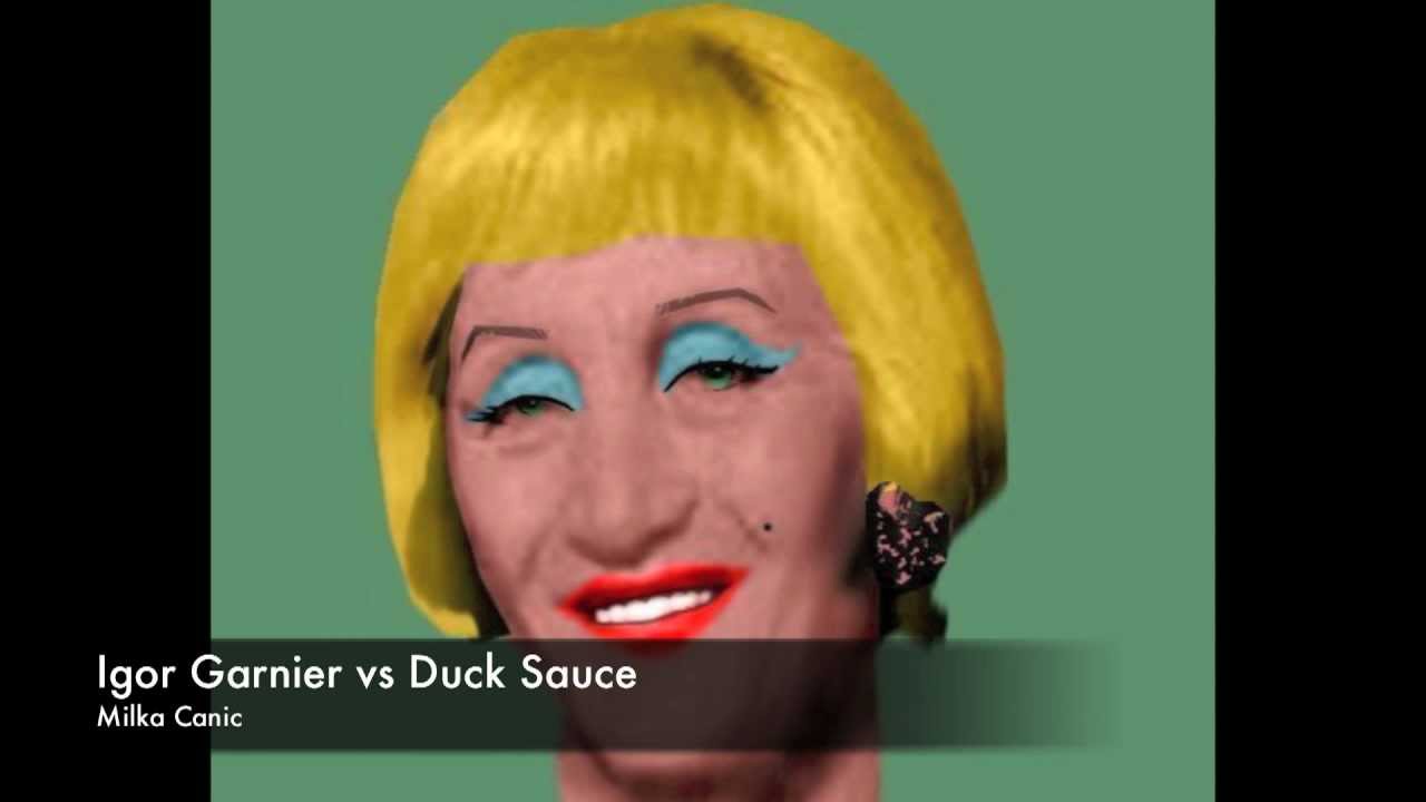 Igor Garnier vs Duck Sauce - Milka Canic (Club mix)