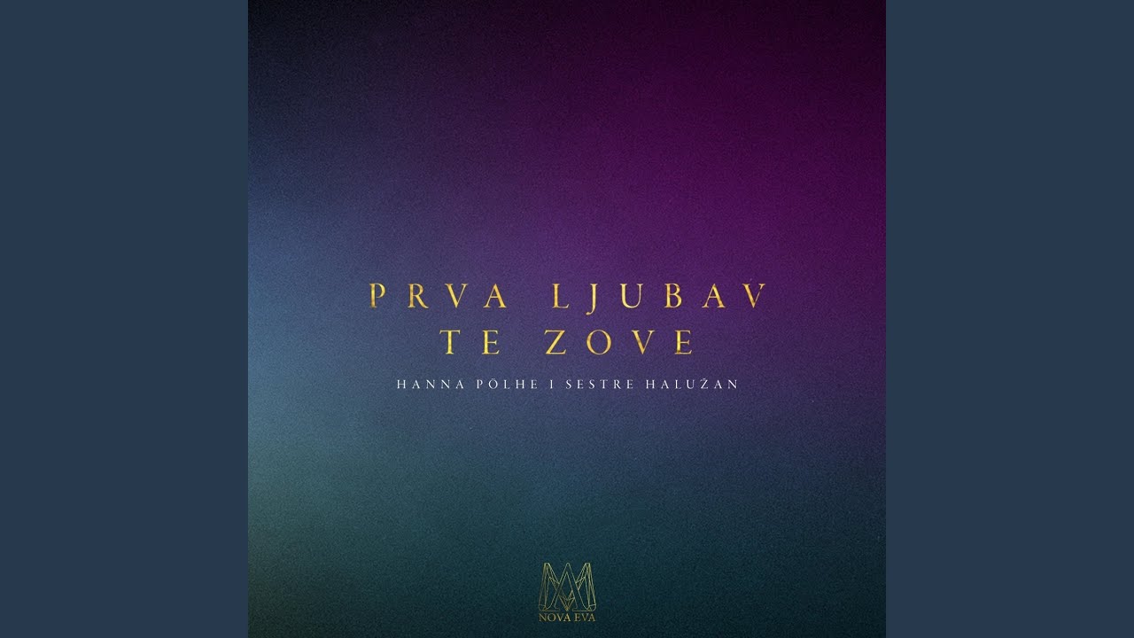Prva Ljubav Te Zove (feat. Sestre Halužan)