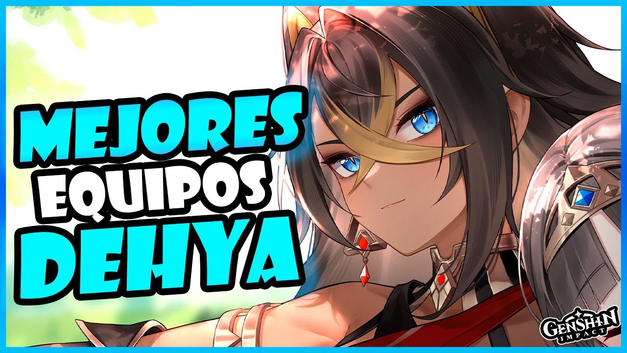 MEJORES EQUIPOS para DEHYA !🔥🌟 - Genshin Impact