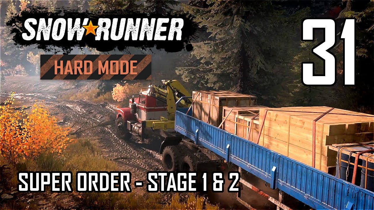 SnowRunner Hard Mode Strategic Walkthrough Ep 31 - Super Order - Stage 1 & 2