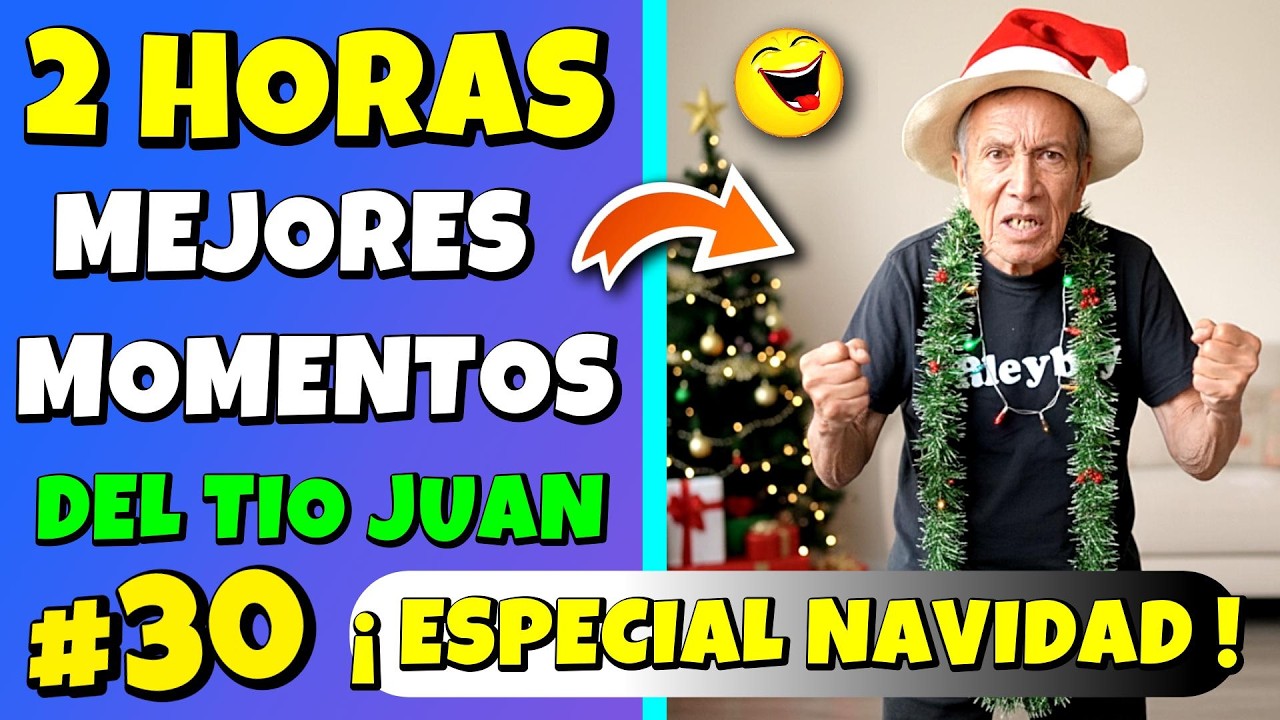 ✳️ESPECIAL NAVIDAD TIO JUAN 2 HORAS🤣RECOPILACIÓN Parte #30😎