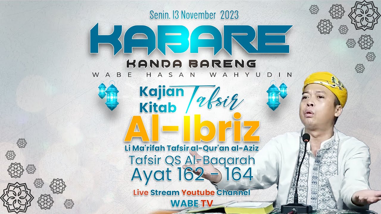 KABARE WABE || TAFSIR KITAB AL- IBRIZ SURAT AL-BAQOROH AYAT  162 - 164