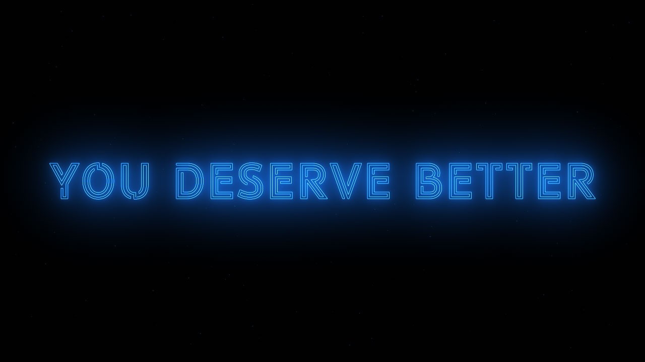 you deserve better.
