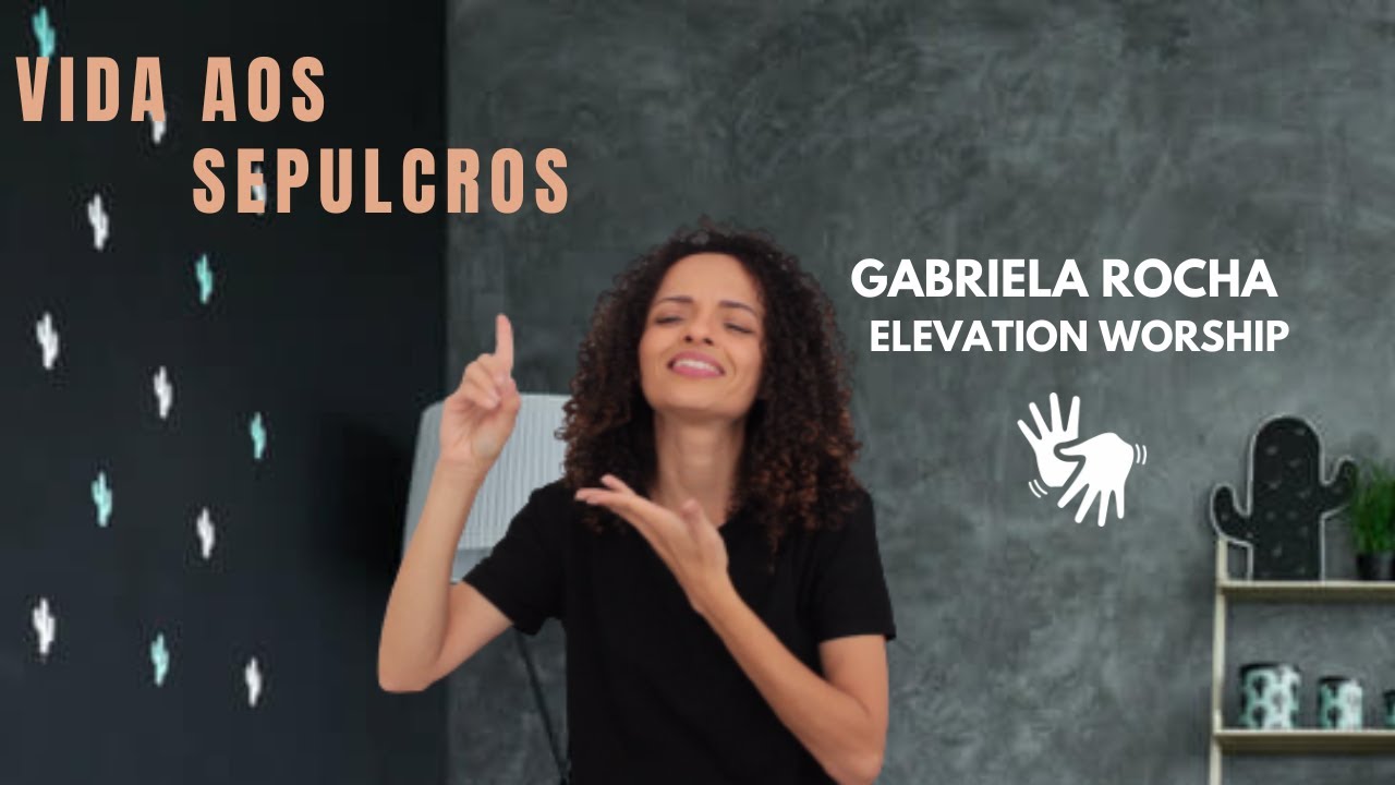 Libras  -  Vida ao Sepulcro  -  GABRIELA ROCHA FEAT. ELEVATION WORSHIP