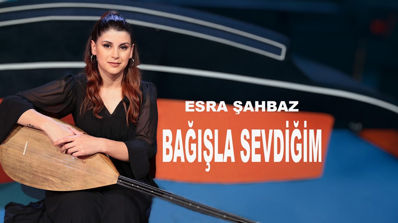 Esra ŞAHBAZ - Bağışla Sevdiğim