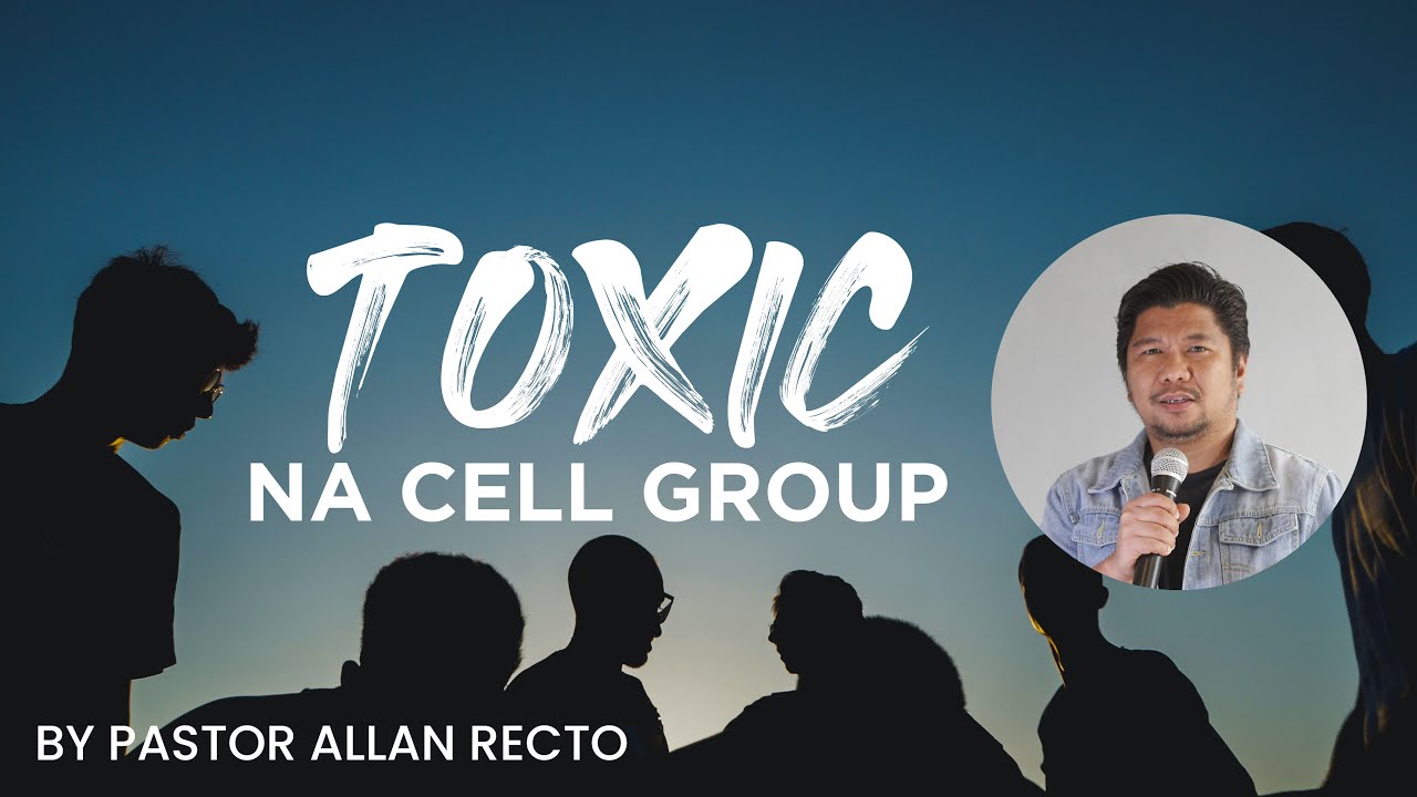 Toxic na Cell Group | Pastor Allan Recto