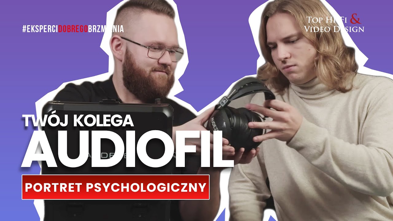 Tw&oacute;j kolega, Audiofil! - portret psychologiczny | Top Hi-Fi