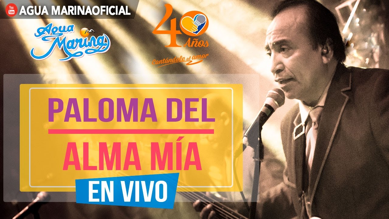 Agua Marina - Paloma del Alma Mía (En Vivo OFICIAL)