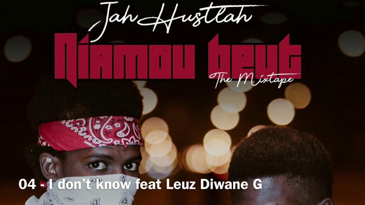 Jah Hustlah - I don't Know feat Leuz Diwane G (Niamou Beut)[Audio]