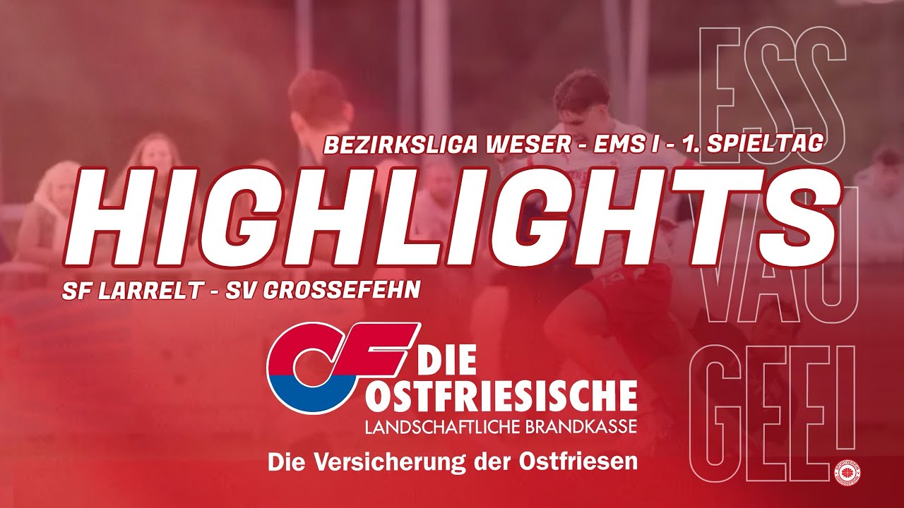 HIGHLIGHTS | SF Larrelt - SV Großefehn | Bezirksliga Weser-Ems I | 1. Spieltag