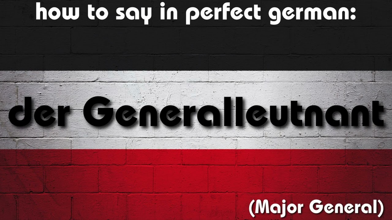 How to say in perfect german pronunciation: der Generalleutnant (Major General)