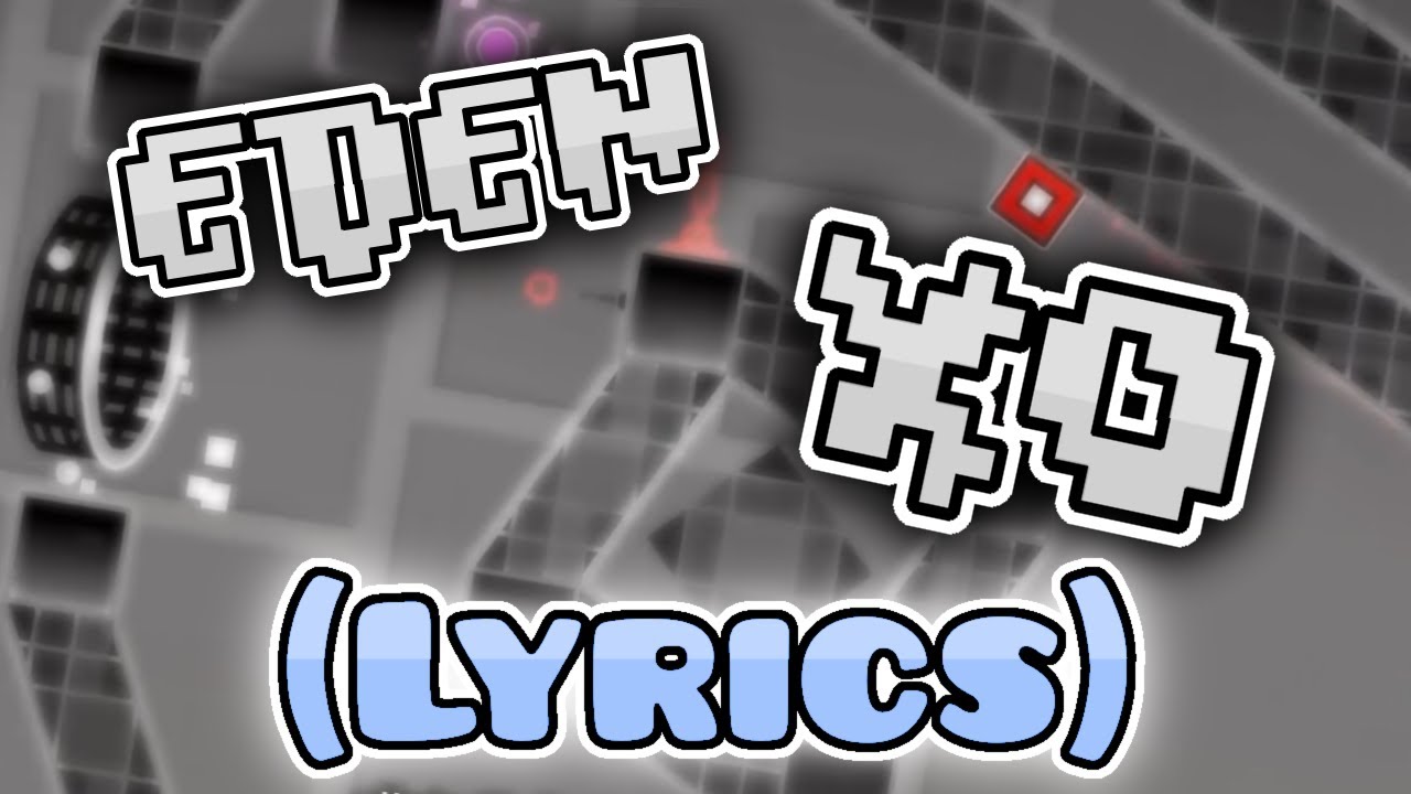 (+Lyrics) Eden - XO (Geometry Dash) (Lyrics)