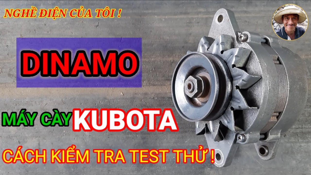 Dinamo máy cày KUBOTA, cách kiểm tra test thử!