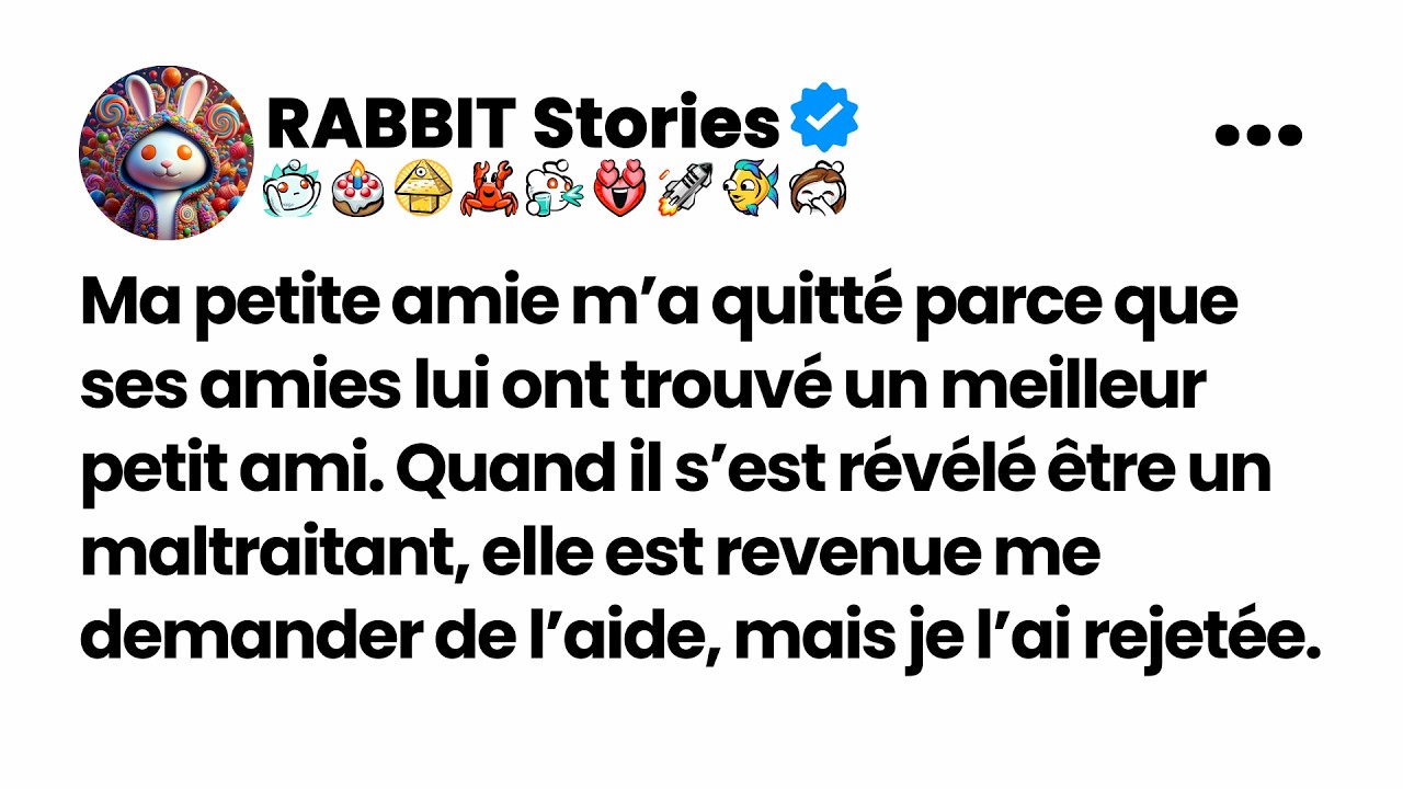 Ma petite amie m’a quitté parce que ses amies lui ont trouvé un meilleur petit ami....