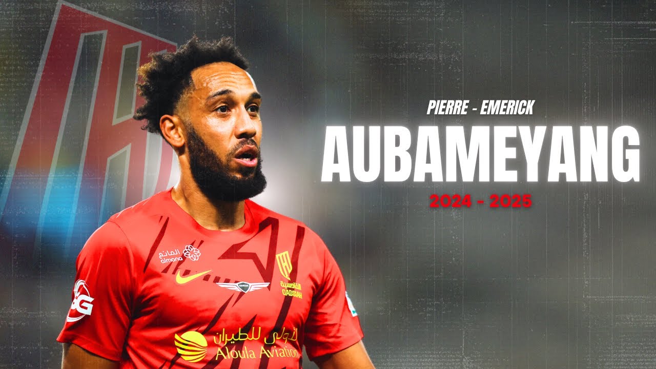 𝐏𝐢𝐞𝐫𝐫𝐞-𝐄𝐦𝐞𝐫𝐢𝐜𝐤 𝐀𝐔𝐁𝐀𝐌𝐄𝐘𝐀𝐍𝐆 (2024-2025) • Buts, Skills & Highlights COMPLETS (Al Qadisiah) • HD