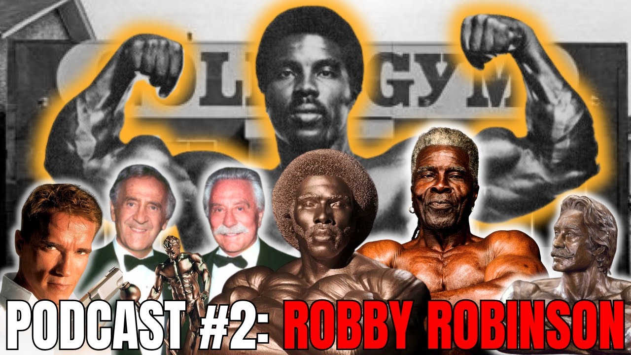 ROBBY ROBINSON (Podcast #2)👑 || Arnold, The Weiders, Cancelled Bodybuilders, Pumping Iron, Golds Gym