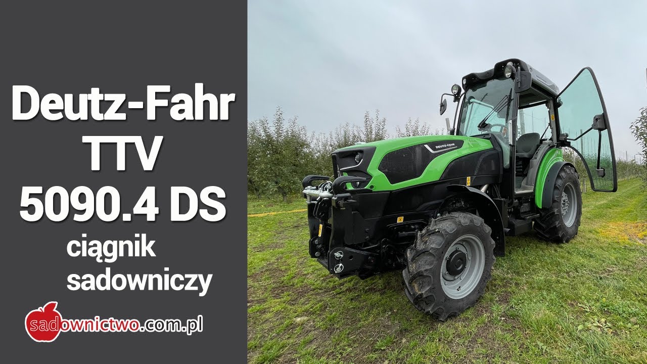 Ciągnik sadowniczy - Deutz-Fahr TTV 5090.4 DS - SERIA FILMÓW pt. 'Sadownik kupuje'