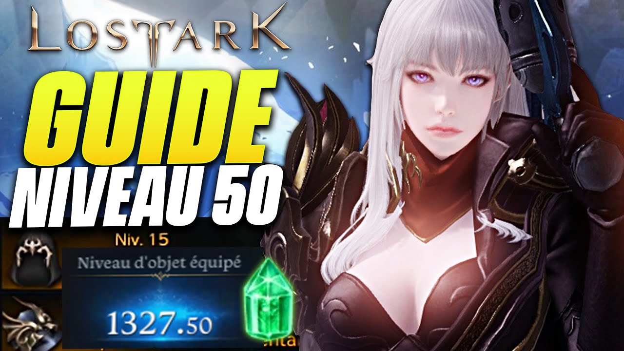 Lost Ark - Guide : Ce qu'il faut faire Niveau 50 ! T1, T2 et T3 Passer de 302 &agrave; 1300 ILVL | End Game