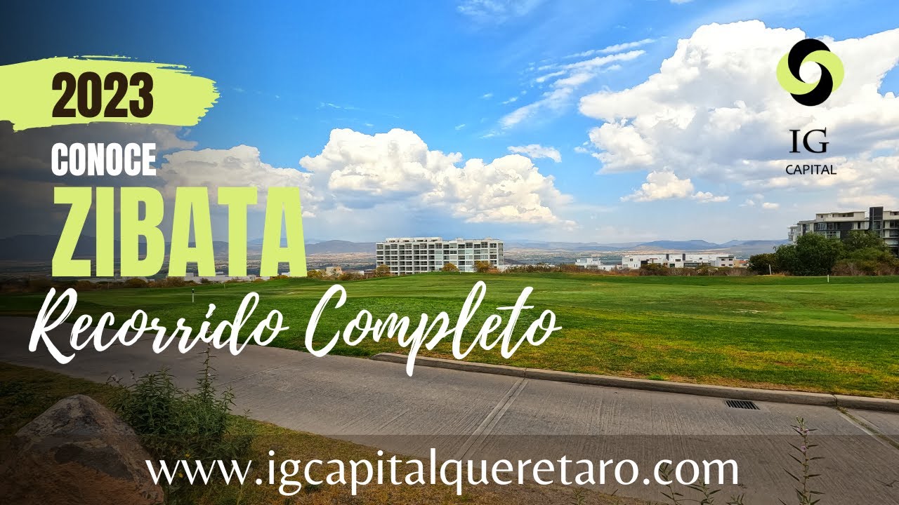 RECORRIDO COMPLETO, CONOCE ZIBATA CON IG CAPITAL 2023, SOMOS EXPERTOS en Bienes Raíces en la ZIBATA.