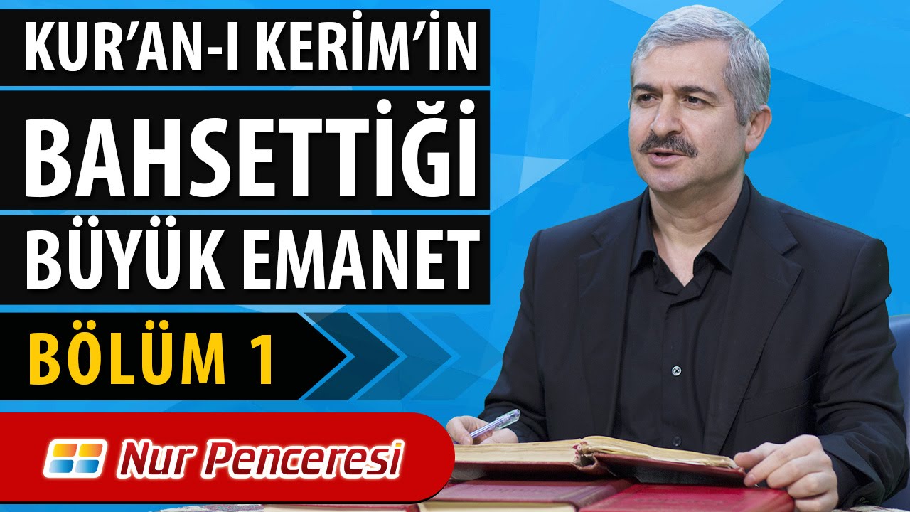Sözler, 30. Söz 1. Maksat: Kur'an'ı Kerimin bahsettiği büyük emanet -1. Bölüm / Burhan Sabaz