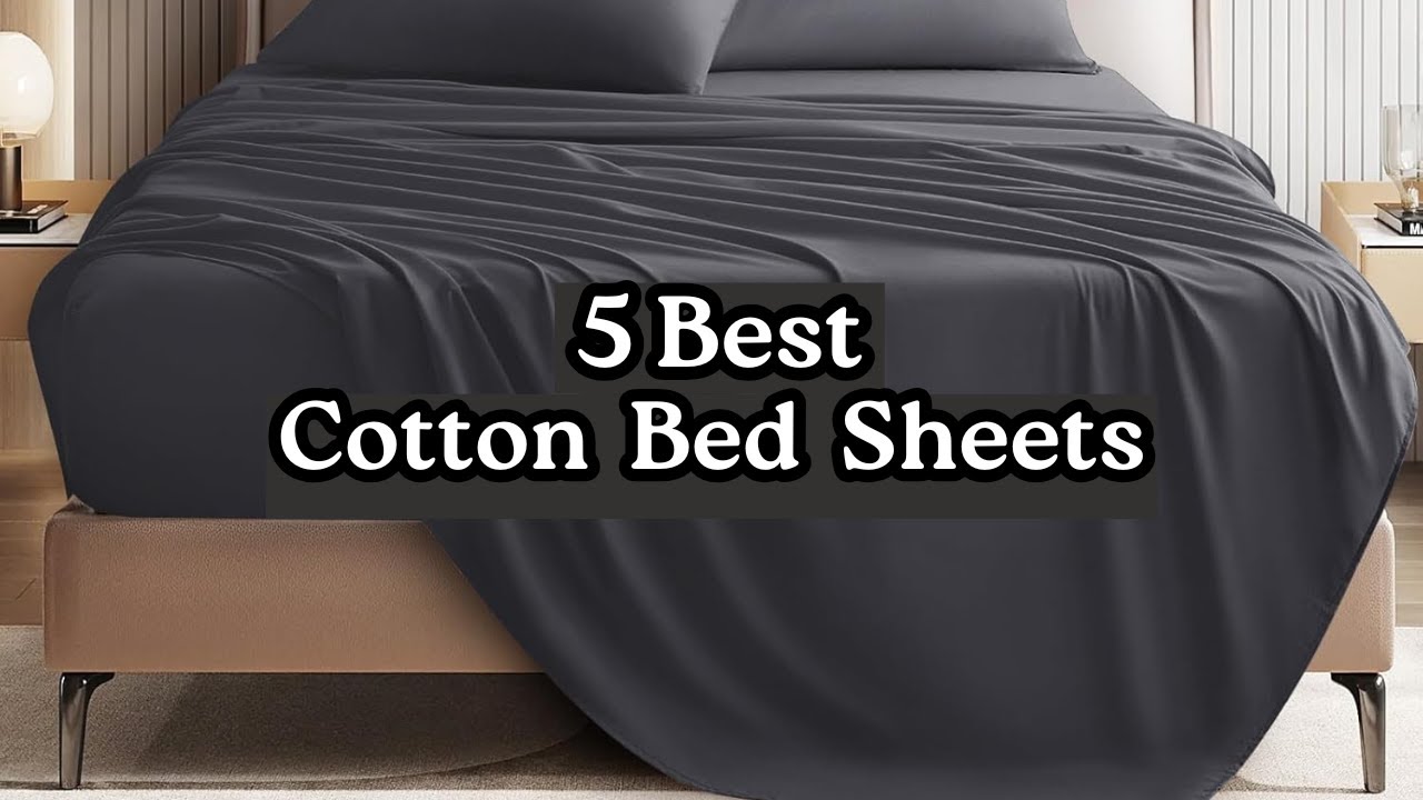 Top 5 Best Cotton Bed Sheets 2025 | Luxury, Comfort & Breathable Sleep