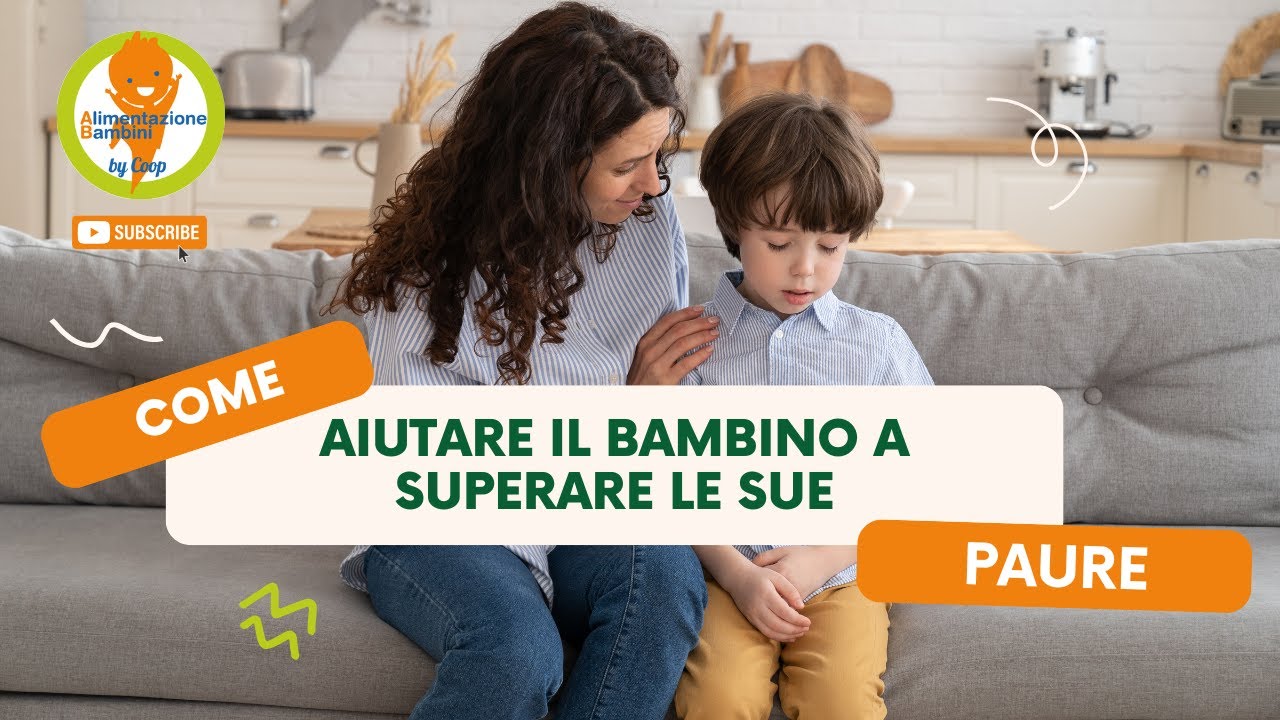 Come aiutare un bambino a superare le sue paure?