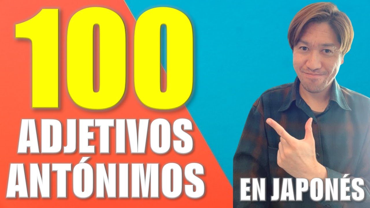 100 adjetivos antónimos en japonés que todos los principiantes deben saber (día 134)