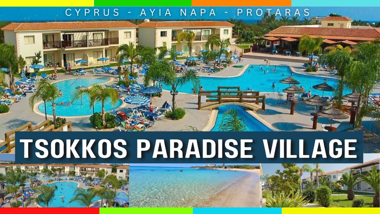 Where to Stay in Ayia Napa Cyprus - Tsokkos Paradise Village Hotel - TOUR AROUND the Best Features!