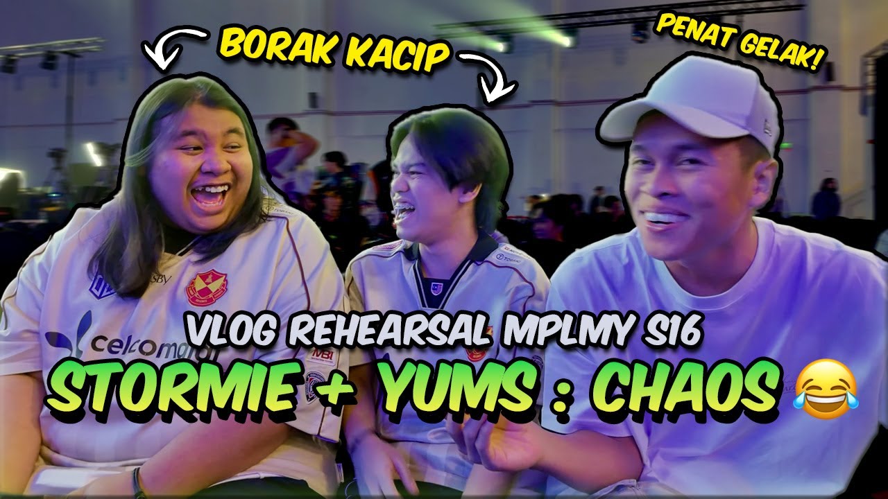 BORAK KACIP DENGAN YUMS + STORMIE 🤣 - VLOG REHEARSAL MPLMY S16