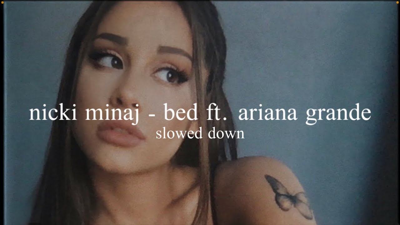 nicki minaj - bed ft. ariana grande (slowed down)༄