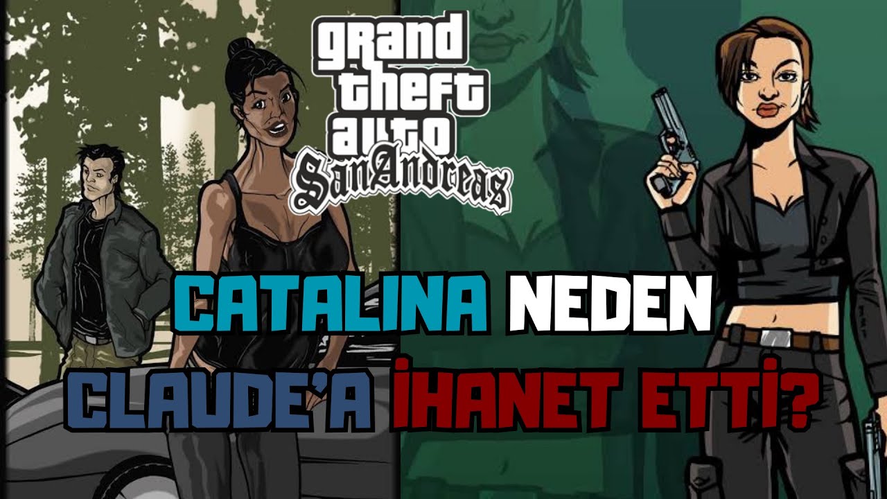 Catalina Claude`a Neden İhanet Etti? | GTA San Andreas ve GTA III
