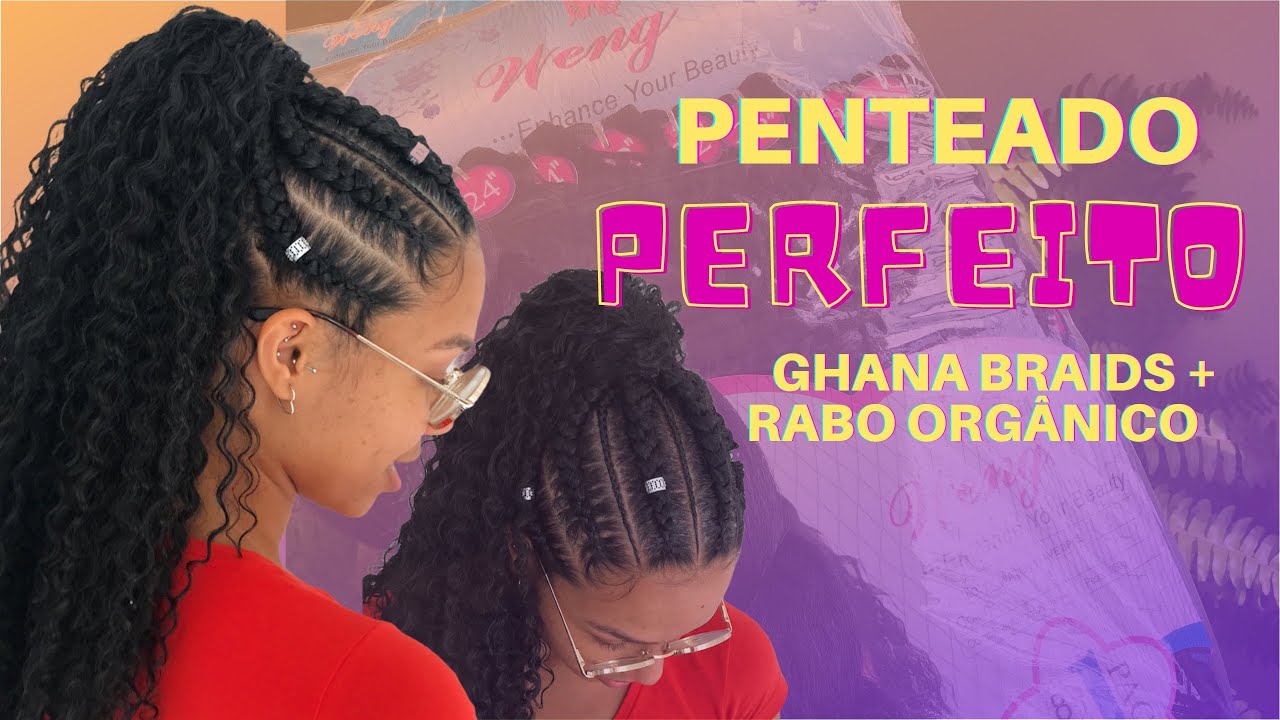 GHANA BRAIDS RABO ORGÂNICO | PENTEADO COM TRANÇAS