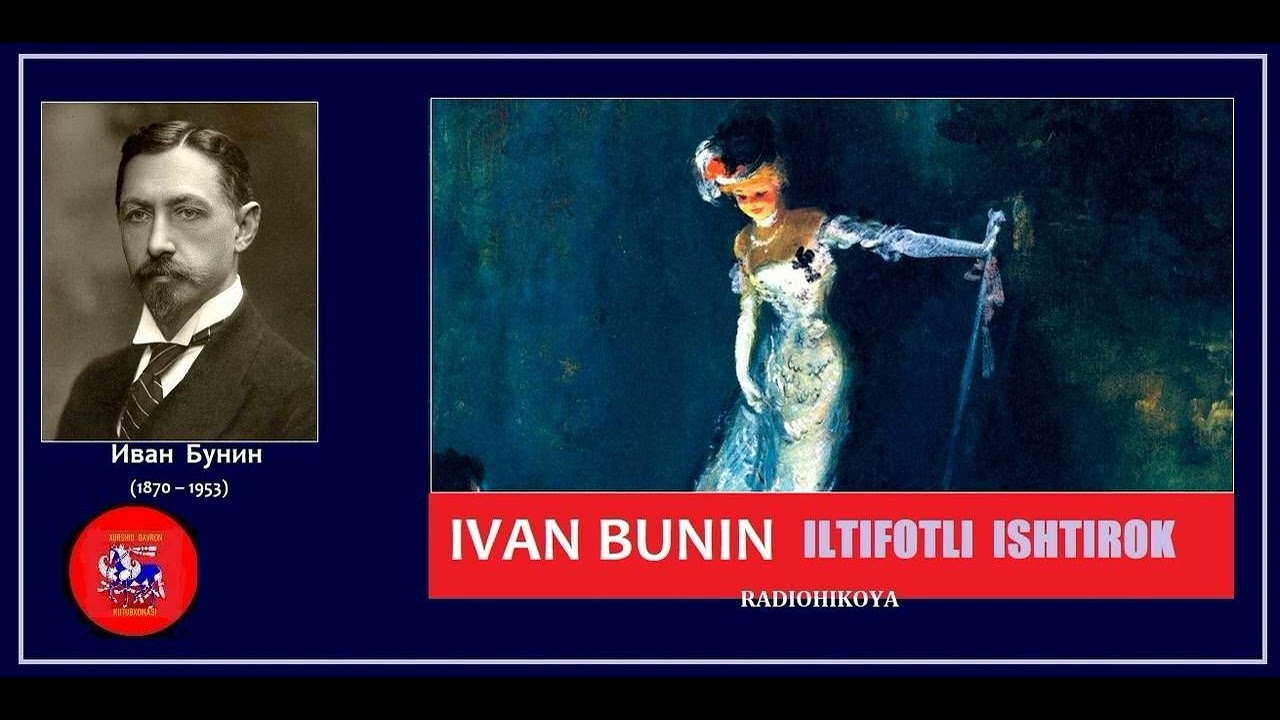 Iltifotli ishtirok. Rus adibi  Ivan Bunin hikoyasi. Ernazar Yorbekov o'qigan