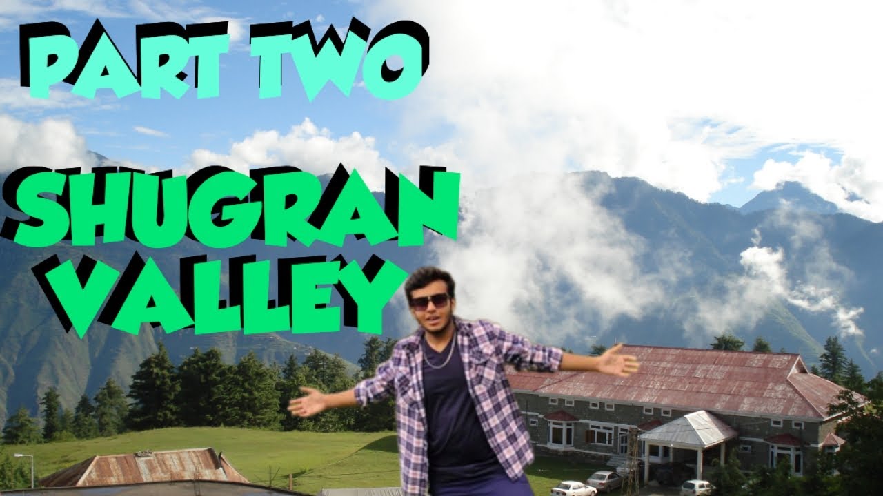 PART #2 | SHUGRAN VALLEY | NORTHERN AREA'S