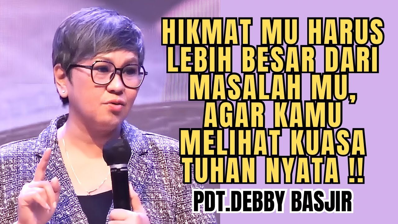 HIKMAT MU HARUS LEBIH BESAR DARI MASALAH MU ‼️❓ | PDT.DEBBY BASJIR