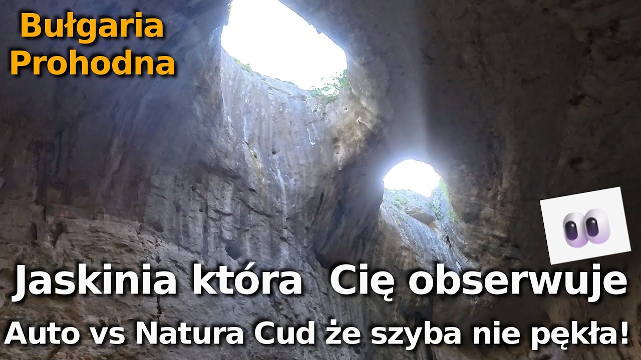 Oczy Boga - Jaskinia Prohodna w Bułgarii. To miejsce jest kultowe! Vanlive 5600km w miesiąc.