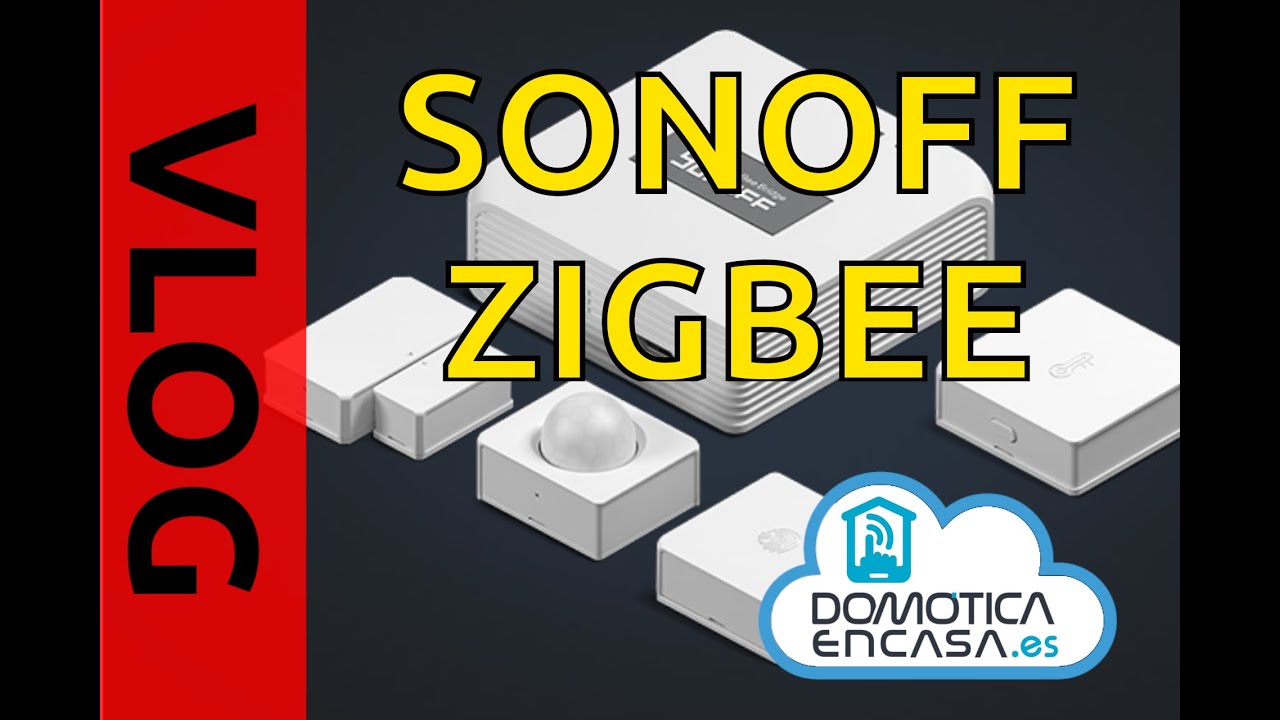 VLOG #28 - Sonoff lanza más productos Zigbee - Domoticaencasa.es