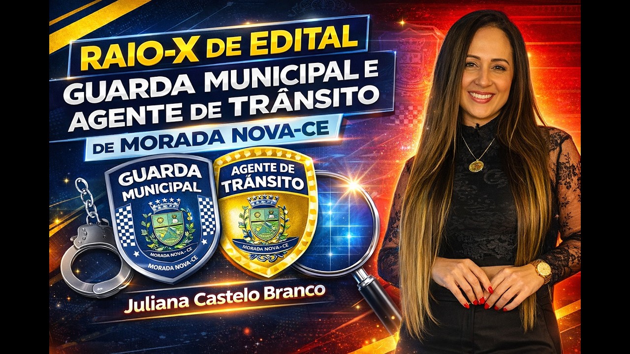 RAIO-X EDITAL GUARDA MUNICIPAL E AGENTE DE TRÂNSITO DE MORADA NOVA | @JULIANAMCASTELOBRANCO