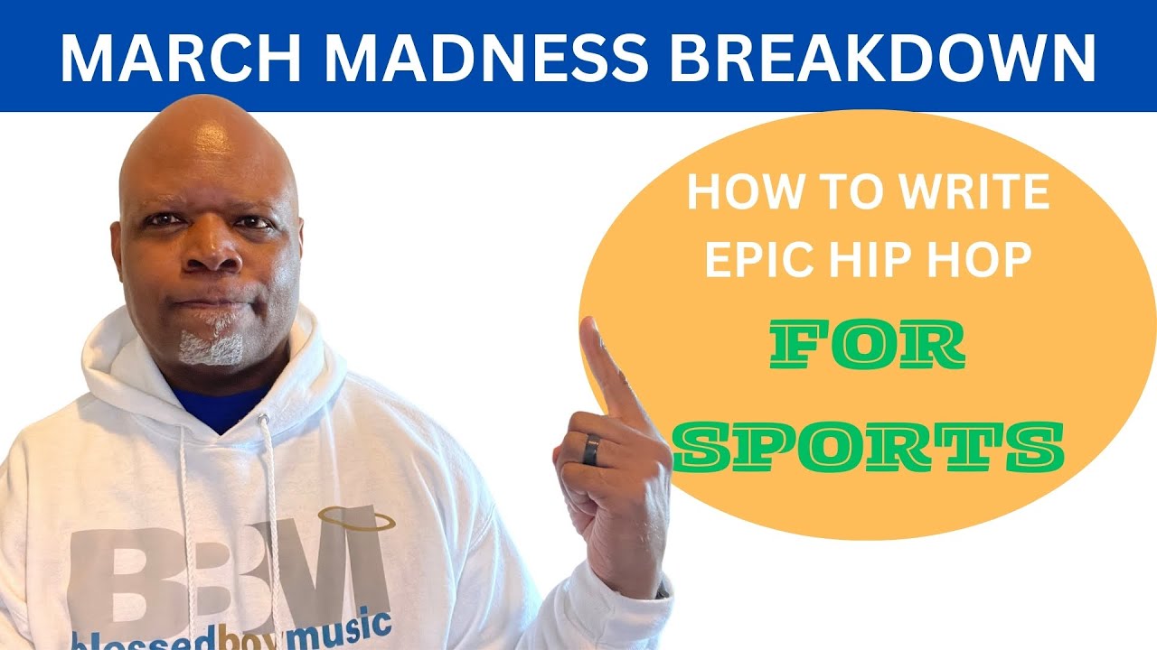 HOW TO WRITE EPIC HIP HOP FOR SPORTS (March Madness Breakdown)