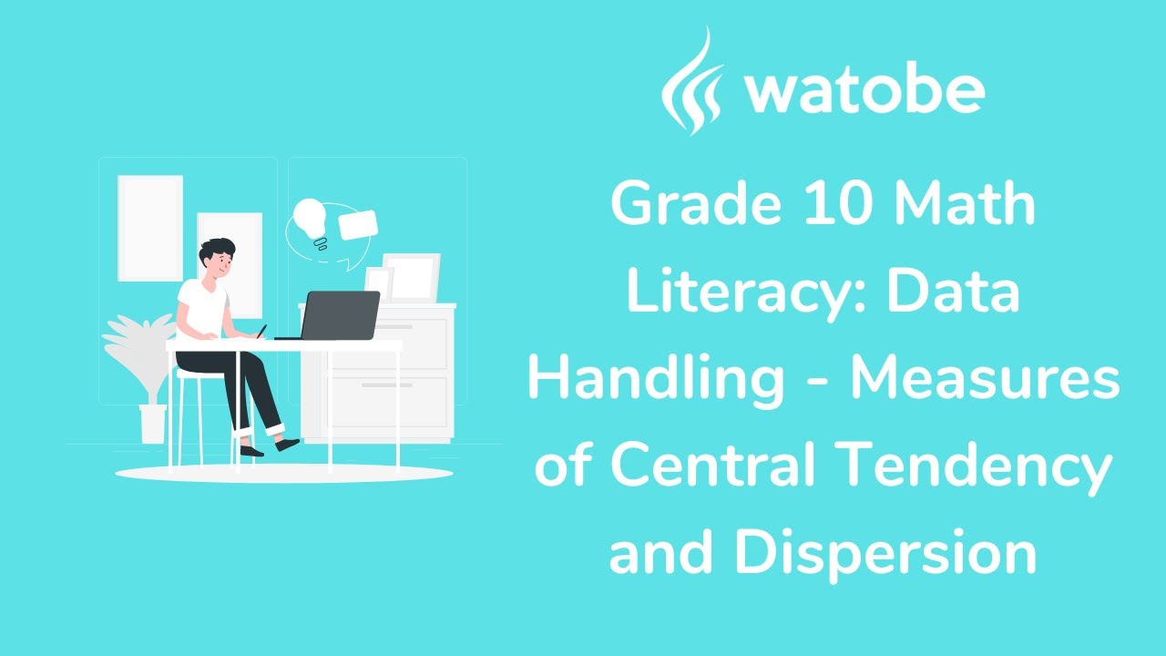 Grade 10 - Data Handling Math Literacy (measures of central tendency and dispersion)