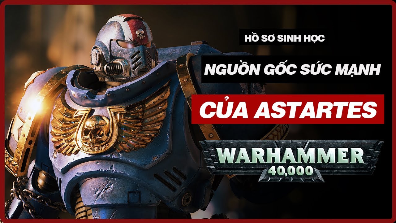 Nguồn Gốc Sức Mạnh Của Astartes l Hồ Sơ Sinh Học
