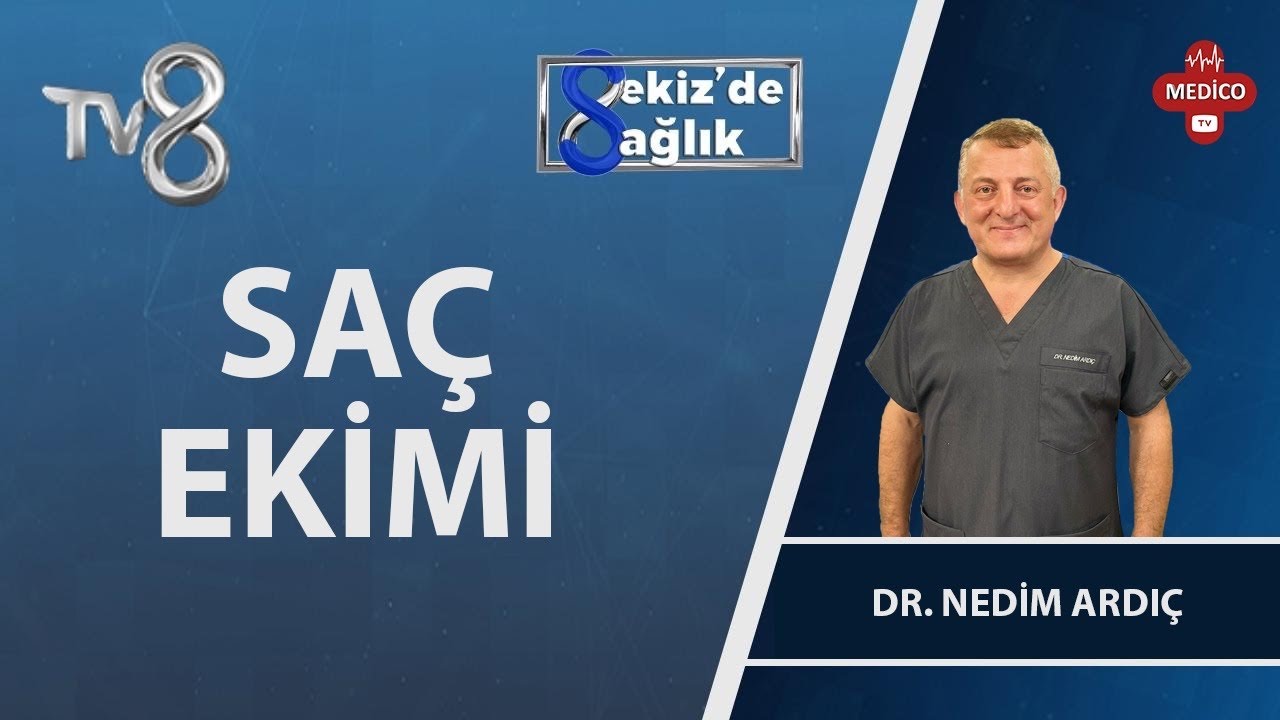 Saç Ekimi Neden Türkiye'de Çok Popüler? | Dr. Nedim Ardıç | 8'de Sağlık