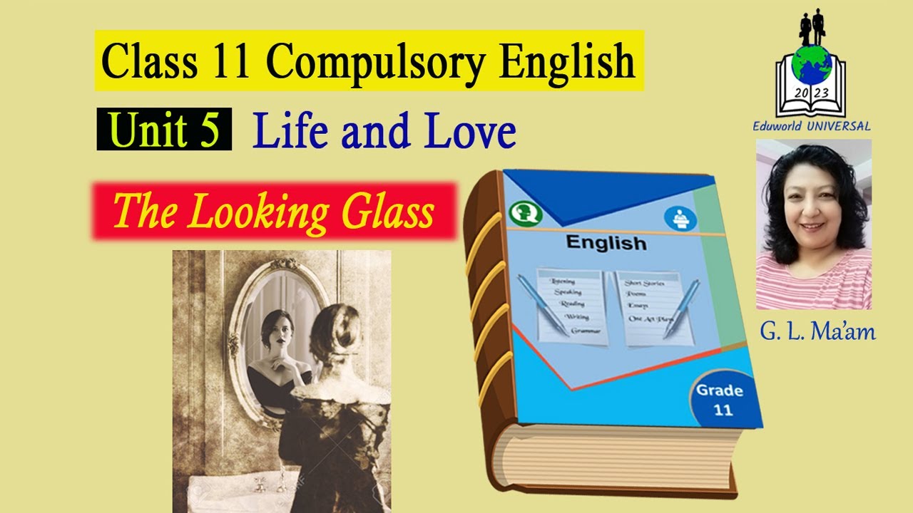 The Looking Glass ( Class 11 Compulsory English) Unit  5 - Life and Love