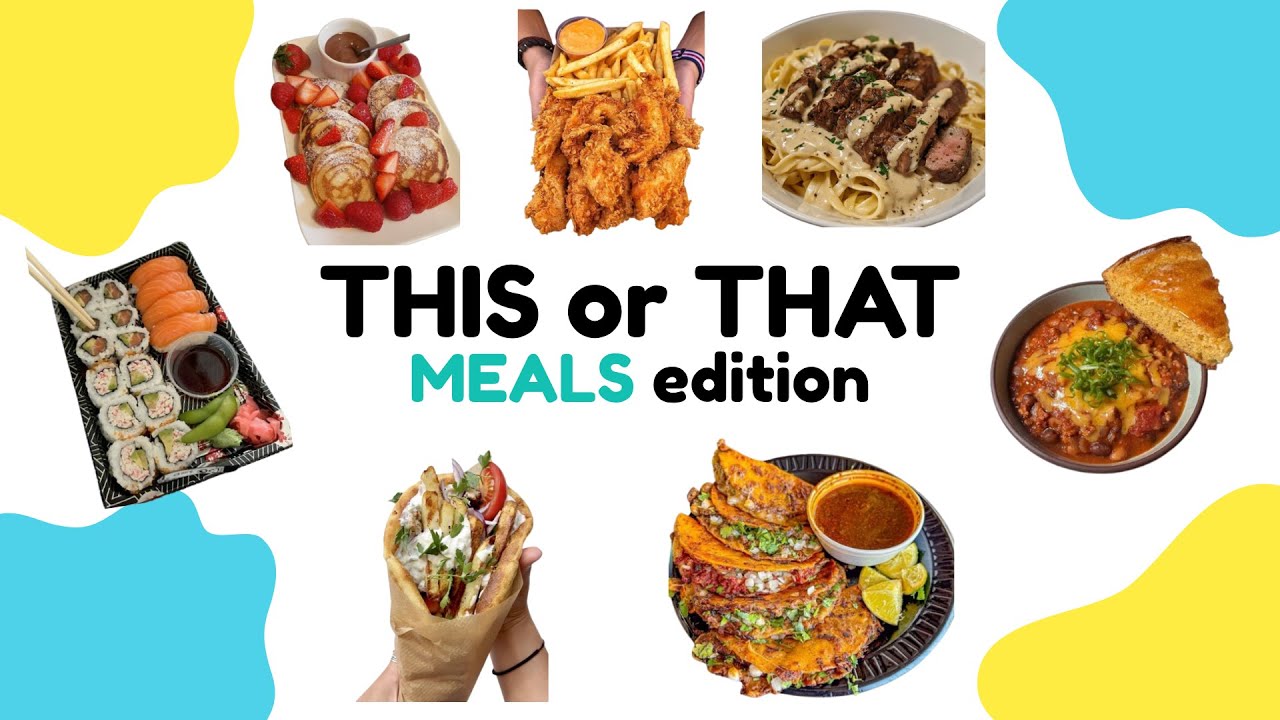 THIS or THAT | Meals Edition 🍔🥗🍕