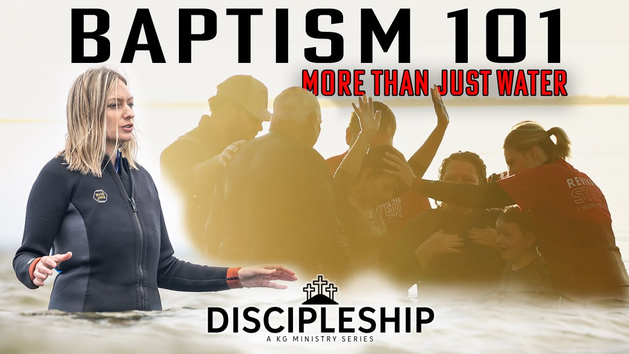 Baptism 101: More Than Just Water | Discipleship Series