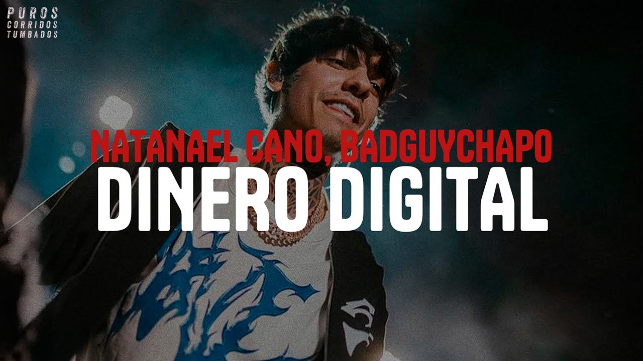 NATANAEL CANO, BADGUYCHAPO - DINERO DIGITAL (letra)