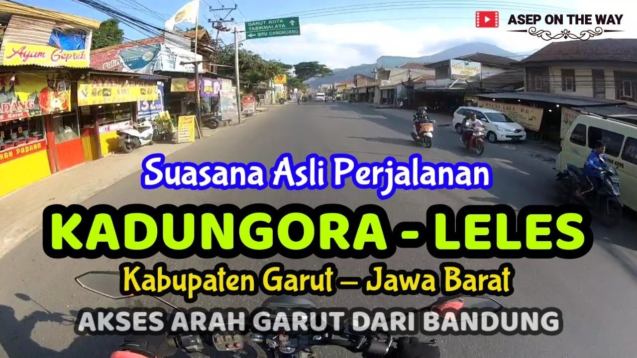 Suasana Asli Perjalanan KADUNGORA - LELES, Akses Utama Arah Garut Dari Bandung